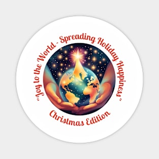 "Joy to the World - Spreading Holiday Happiness" Magnet